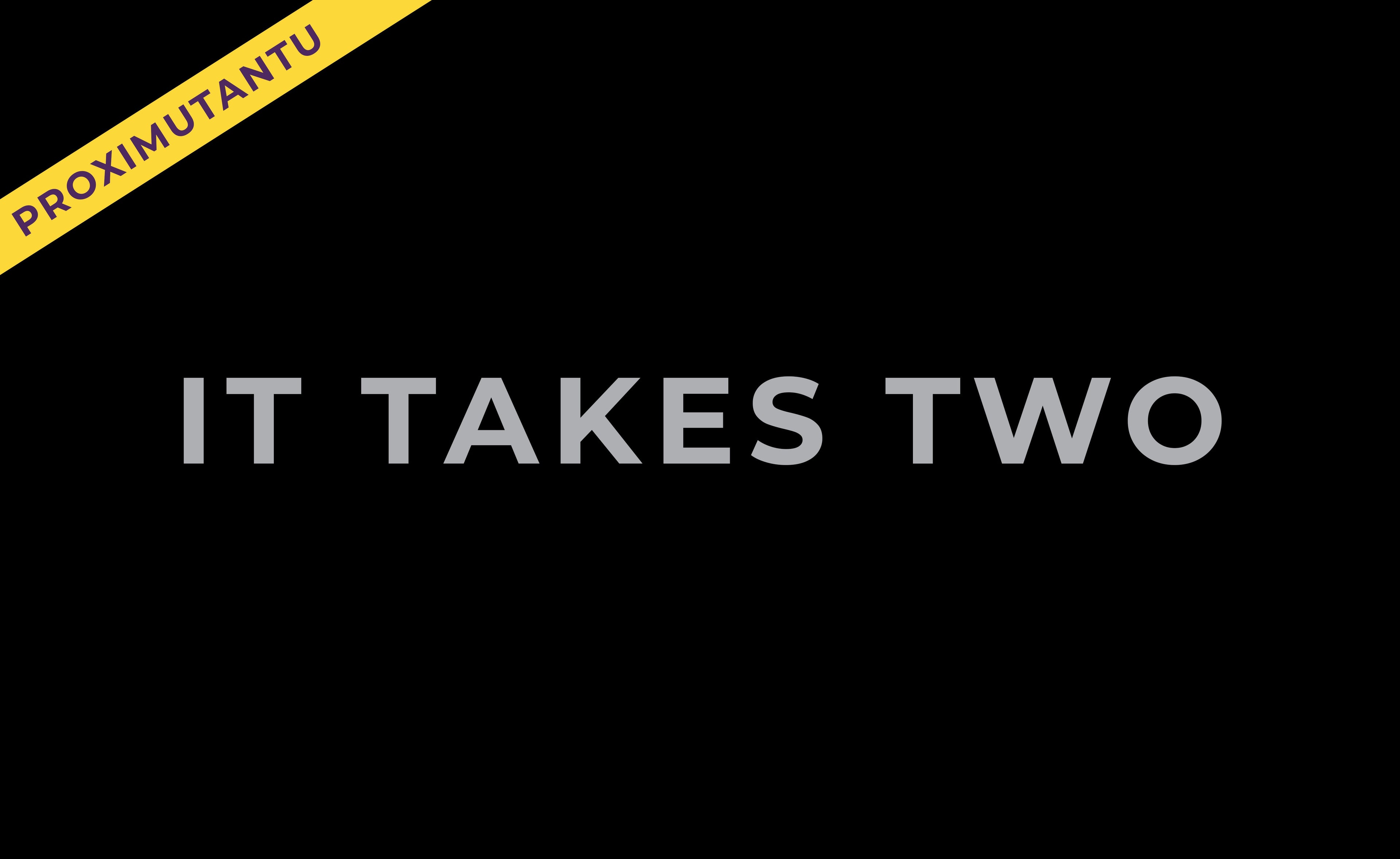 IT TAKES TWO